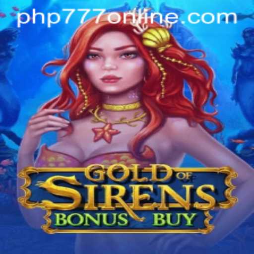 Explore the Thrilling World of GoldofSirensBonusBuy with PHP777