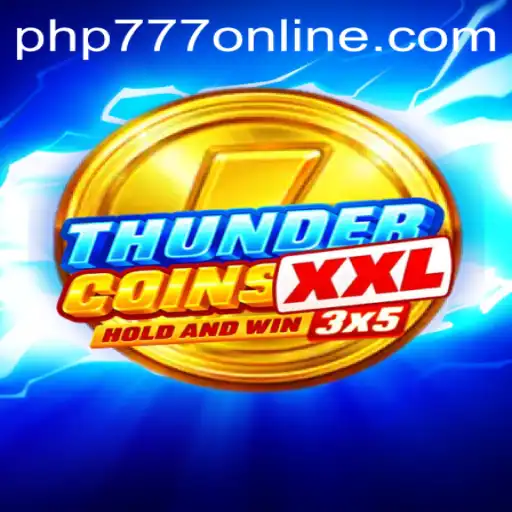 Exploring the Thrills of ThunderCoinsXxl With the PHP777 Boost